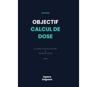 OBJECTIF : CALCUL DE DOSE (Espace Soignant)