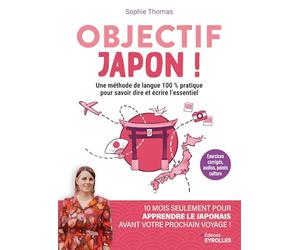 Objectif Japon !: 10 mois seulement pour apprendre à parler le japonais avant votre prochain voyage