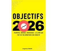 Objectifs 2026 - Cahier d'exercices: Planifiez, agissez, réussissez ; Le livre qui fait de vos ambitions une réalité