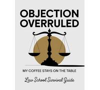 Objection Overruled (My Coffee Stays on the Table): Composition Notepad 8.5x11 inches for Law Students