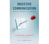 Objective Communication: Writing, Speaking and Arguing
