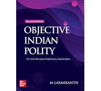 OBJECTIVE INDIAN POLITY : FOR CIVIL SERVICES PRELIMINARY EXAMINATION