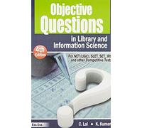 Objective Questions in Library & Information Science: For NET (UCG), SLET, SET, JRF & Other Competitive Tests