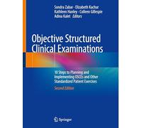 Objective Structured Clinical Examinations: 10 Steps to Planning and Implementing OSCEs and Other Standardized Patient Exercises