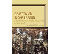 Objectivism in One Lesson: An Introduction to the Philosophy of Ayn Rand