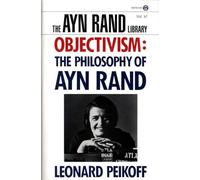 Objectivism: The Philosophy of Ayn Rand (Ayn Rand Library)