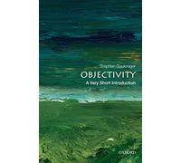Objectivity: A Very Short Introduction: 316 (Very Short Introductions)