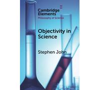 Objectivity in Science (Elements in the Philosophy of Science)