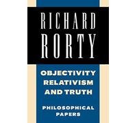 Richard Rorty: Philosophical Papers Set 4 Paperbacks: Objectivity, Relativism, and Truth: Philosophical Papers: Volume 1