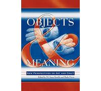 Objects and Meaning: New Perspectives on Art and Craft