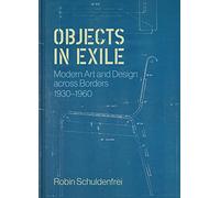 Objects in Exile: Modern Art and Design across Borders, 1930-1960