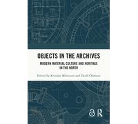 Objects in the Archives : Modern Material Culture and Heritage in the North