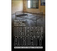 Objects of Atrocity : Material Culture and the Challenges of Difficult Histories