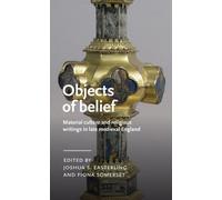 Objects of Belief: Material Culture and Religious Writings in Late Medieval England (Manchester Medieval Literature and Culture)