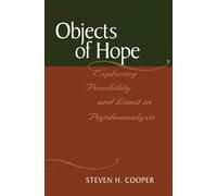 Objects of Hope: Exploring Possibility and Limit in Psychoanalysis (Relational Perspectives Book Series)