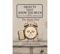 OBJECTS THAT KNOW TOO MUCH: THE LITTLE DOMESTIC OBSERVATORY - The Alarm Clock - A French Satirist's Illustrated Testimony on the American Morning