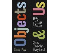 Objects & Us: Why Things Matter (V&A)