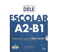 Objetivo Dele Escolar A2-B1: Student Book with CD: Preparacion Para el Dele A2-B1 Con Soluciones y Transcripciones