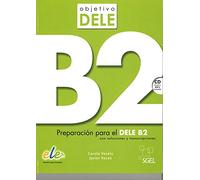 Objetivo Dele: Level B2: Preparacion Par el Dele B2