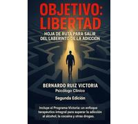 Objetivo: Libertad: Hoja de ruta para salir del laberinto de la adicción