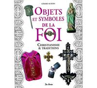 OBJETS ET SYMBOLES DE LA FOI - CHRISTIANISME ET TRADITIONS: Christianisme & traditions