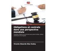 Obligations et contrats dans une perspective mondiale: Analyse critique du point de vue du droit chilien, latino-américain et comparé