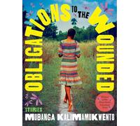 Obligations to the Wounded: Stories: 33 (Drue Heinz Literature Prize)