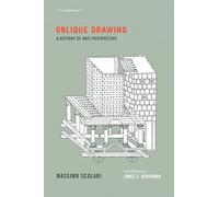 Oblique Drawing: A History of Anti-Perspective (Writing Architecture)