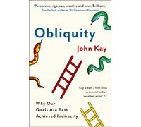 Obliquity : Why our goals are best achieved indirectly