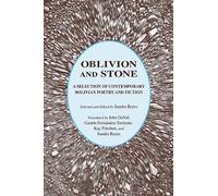 Oblivion and Stone: A Selection of Contemporary Bolivian Poetry and Fiction
