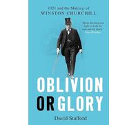 Oblivion or Glory: 1921 and the Making of Winston Churchill