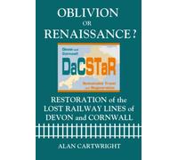 Oblivion or Renaissance?: Restoration of the Lost Railway Lines of Devon and Cornwall