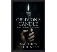 Oblivion's Candle: Burn the Path Behind You (Apophis Magick Series: Self-Destruction Magick)