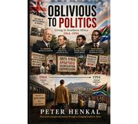 Oblivious to Politics: Living in Southern Africa 1964 to 1994