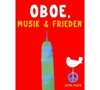 Oboe, Musik & Frieden: 10 Leichte Stücke für Oboe Anfänger Buch