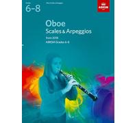 Oboe Scales & Arpeggios, ABRSM Grades 6-8: from 2018 (ABRSM Scales & Arpeggios)