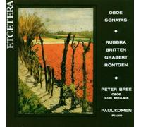 Oboe Sonatas - Edmund Rubbra / Benjamin Britten / Julius Rontgen by Peter Bree - oboe, cor anglais, Paul Komen - piano (2005-01-18)