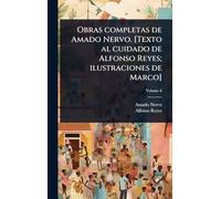 Obras completas de Amado Nervo. [Texto al cuidado de Alfonso Reyes; ilustraciones de Marco]