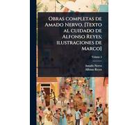 Obras completas de Amado Nervo. [Texto al cuidado de Alfonso Reyes; ilustraciones de Marco]
