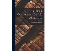 Obras Completas De J. B. Alberdi...