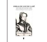 OBRAS COMPLETAS DE LOUISE LABÉ: Edición bilingüe ilustrada francés-español