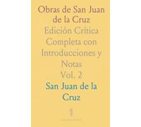 Obras de San Juan de la Cruz: Edición Crítica Completa con Introducciones y Notas