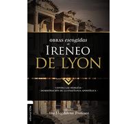 Obras escogidas de Ireneo de Lyon: Contra las herejías. Demostración de la enseñanza apostólica (Colección Patristica)