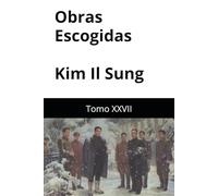 Obras Escogidas de Kim Il Sung: Tomo XXVII