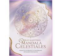 Obras Maestras Mandala Celestiales: Páginas de colorear de lujo increíblemente detalladas para adultos - Edición Premium 8,5x11 pulgadas