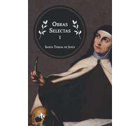 Obras Selectas I: Las moradas o El castillo interior (Obras Selectas: Santa Teresa de Jesús)
