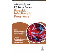 Obs and Gynae PG Focus Series: Parasitic Infections in Pregnancy
