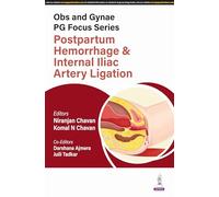 Obs and Gynae PG Focus Series: Postpartum Hemorrhage and Internal Iliac Artery Ligation