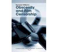 Obscenity and Film Censorship: An Abridgement of the Williams Report (Cambridge Philosophy Classics)