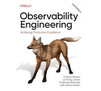 Observability Engineering : Achieving Production Excellence